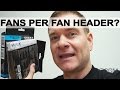 #559 - Q&A: How many fans per fan header? #559 - Q&A: How many fans per fan header?
