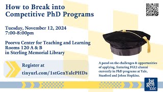 1stGenYale presents, How to Break into a Competitive PhD Programs, November 14, 2024.