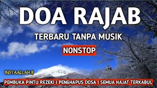 DOA BULAN RAJAB SYABAN RAMADHAN TERBARU - ALLAHUMMA FI RAJABA | NONSTOP TANPA MUSIK PENGHAPUS DOSA