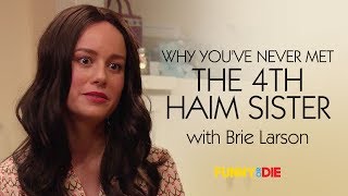 Why You've Never Met The 4th Haim Sister (with Brie Larson)