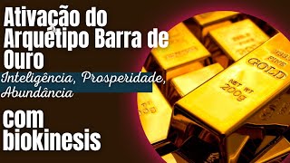 Ativação do Arquétipo Barra de Ouro Inteligência| Prosperidade| Abundância