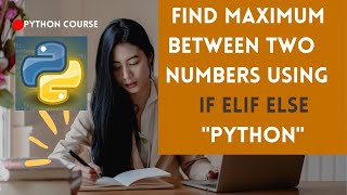 Python Program to Find Maximum Between Two Numbers using if elif else| Python tutorial for beginners