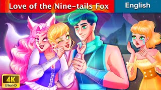 The Love of The Nine-Tailed Fox 👸 Stories for Teenagers 🌛 Fairy Tales in English | WOA Fairy Tales