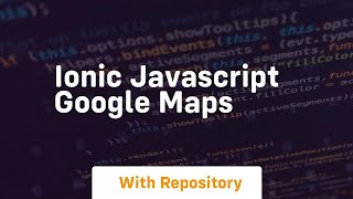 Ionic javascript google maps