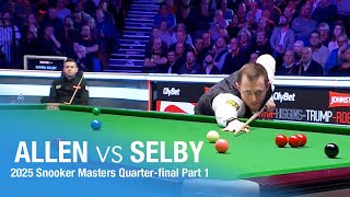 Mark Allen vs Mark Selby 2025 Snooker Masters Quarter-final Part 1