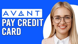 How To Pay Avant Credit Card (How To Make A Avant Card Credit Card Payment)