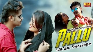 Pallu | पल्लू | Haryanvi DJ Song 2016 | Lalla Saini \u0026 Shikha Raghav | NDJ Music