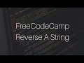 Freecodecamp: Reverse a string