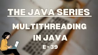 Multithreading in Java | The Java | E-39