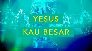 Yesus 'Kau Besar (Live) - JPCC Worship