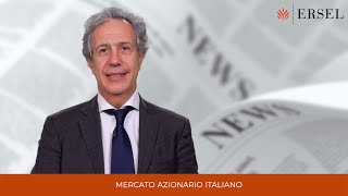 AGGIORNAMENTI SUL MERCATO AZIONARIO ITALIANO | Parla Marco Nascimbene, Team Equity Italia | Ersel