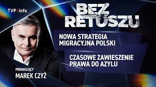 Nowa strategia migracyjna Polski - czasowe zawieszenie prawa do azylu | BEZ RETUSZU