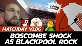 MATCHDAY VLOG: BLACKPOOL ROCK & CAUSE BOSCOMBE SHOCK | AFC Bournemouth 2 - 2 Blackpool