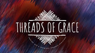 Threads of Grace: Part 2 - The Thread of Suffering