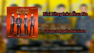 Grupo Legado Bautista • Kivi Kitay Inka Ñuu Na