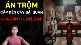 CHUYỆN MA THẬP NHẤT _TẬP 259 :  ĂN TRỘM CẶP ĐÈN CẦY BÁI QUAN GIA ĐÌNH LỤN BẠI ( ĐỒNG NAI )