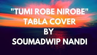 "Tumi Robe Nirobe" | Tabla Cover by Soumadwip Nandi | TS2
