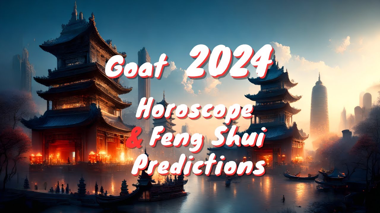 Goat Horoscope Reading For 2024 Feng Shui Predictions - YouTube