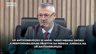 Lei Anticorrupção 10 anos - Fábio Medina Osório