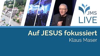 Auf Jesus fokussiert | Klaus Maser | JMS Predigt 13.10.2024 (LIVE)