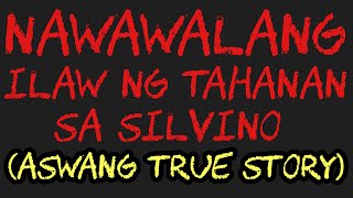 NAWAWALANG ILAW NG TAHANAN SA SILVINO (Aswang True Story)