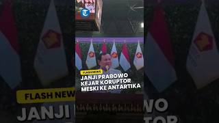 Janji Prabowo akan Kejar Koruptor meski Kabur ke Benua Antartika: Aku Kirim Pasukan Khusus