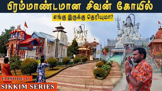 EP 11🚩  Tour Of The Namchi Sivan Temple In South Sikkim | Char Dham in Pelling | Tamil Vlog