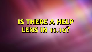 Ubuntu: Is there a help lens in 11.10?