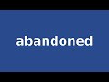 ABANDONED - Meaning and Pronunciation