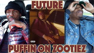 FUTURE - PUFFIN ON ZOOTIEZ | FIRST REACTION/REVIEW