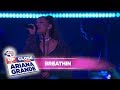 Ariana Grande - 'breathin' (Live At Capital Up Close)