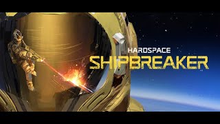 Hardspace: Shipbreaker | Pt. 1