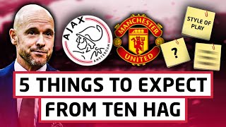 5 Things To Expect From Erik ten Hag’s United