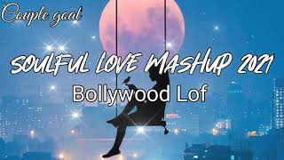 Soulful Love Mashup 2021 | Chill Trap Beats | Arijit Singh | Vishal Mishra | Bollywood Lofi