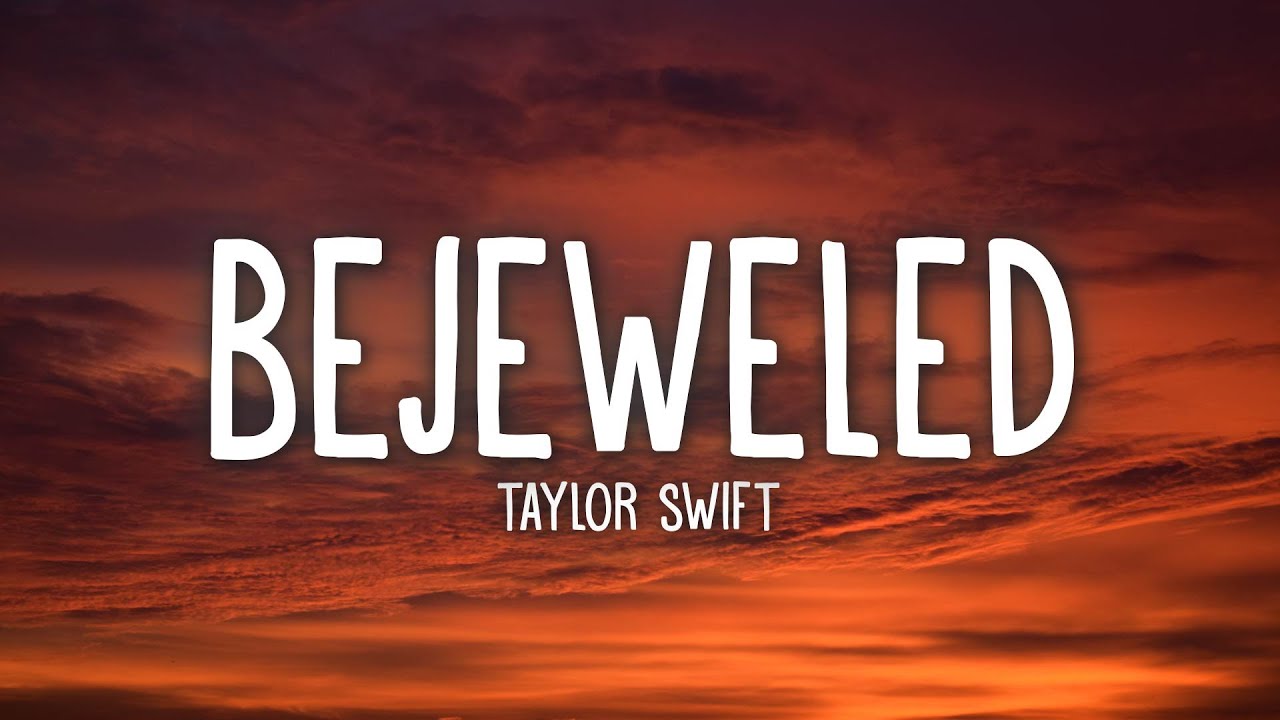 Taylor Swift - Bejeweled (Lyrics) - YouTube