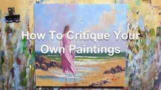 Art Studio Chat # 11 - How To Critique Your Own Painting