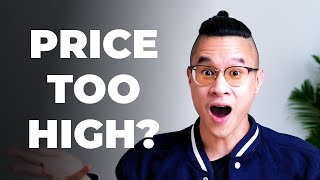 When Client Says, "Your Price Is Too High!” And You Say...