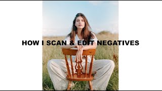 How I Scan & Edit Negatives