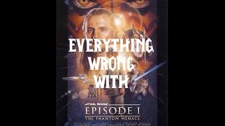 Everything Wrong With Star Wars Episode I - The Phantom Menace (SERIES PREMIERE)