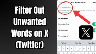How to Filter Out Unwanted Words on X (Twitter) (Updated)