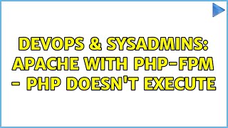 DevOps & SysAdmins: Apache with PHP-FPM - PHP doesn't execute