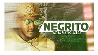 NEGRITO - RAPLEADER 16 🇫🇷