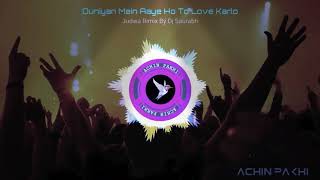 Duniya me aaye ho to love kar lo | Remix Dj Saurabh | Momo🐥 By Achin Pakhi 🕊