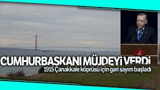 Cumhurbaşkanı Erdoğan, 1915 Çanakkale Köprüsü’nün Açılış Tarihi Açıkladı