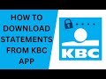 How To Download Bank Statements From KBC App