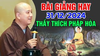 BÀI GIẢNG HAY NGÀY 31/12/2024 | Thầy Thích Pháp Hòa - Tu Viện Trúc Lâm Canada