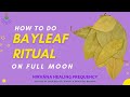 How to do Bay leaf releasing Ritual on Full Moon l Bayleaf manifestation l Full Moon Ritual