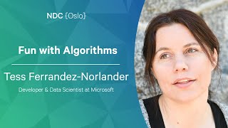 Fun with Algorithms - Tess Ferrandez-Norlander - NDC Oslo 2022