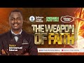 THE WEAPON OF FAITH I EPHESIANS 6 PRAYER SERIES I 22.05.26 | Pastor Emmanuel Edema