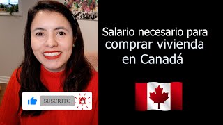 COMPRAR CASA EN CANADÁ - Cuanto debes ganar? | Salary required to afford a house in Canada